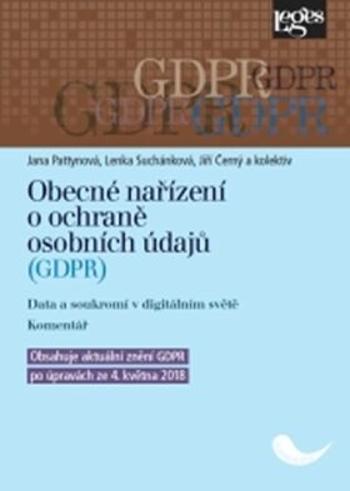 Obecné nařízení o ochraně osobních údajů (GDPR). Data a soukromí v digitálním světě. Komentář . Obsahuje aktuální znění GDPR po úpravách ze 4. května 