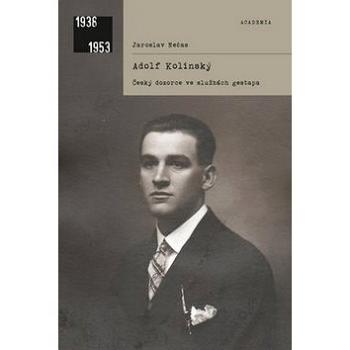 Adolf Kolínský: Český dozorce ve službách gestapa (978-80-200-2715-3)