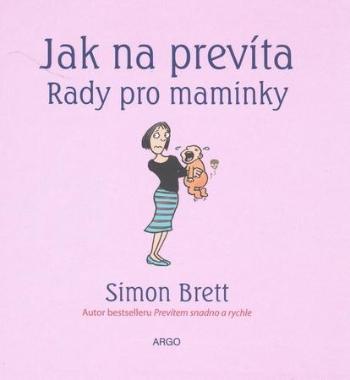 Jak na prevíta Rady pro maminky - Brett Simon