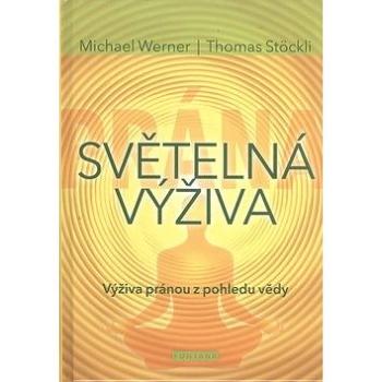 Světelná výživa: Výživa pránou z pohledu vědy (978-80-7336-887-6)