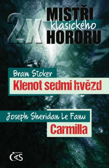 2x mistři klasického hororu (Klenot sedmi hvězd / Carmilla) - Bram Stoker, Joseph Thomas Sheridan Le Fanu - e-kniha
