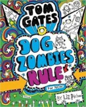 Tom Gates 11 Dog Zombies Rule (For Now) - Liz Pichon