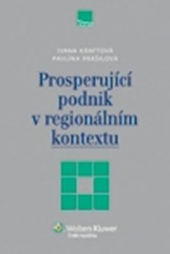 Prosperující podnik v regionálním kontextu - Ivana Kraftová, Pavlína Prášilová