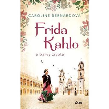Frida Kahlo a barvy života (978-80-249-4676-4)
