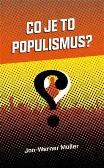 Co je to populismus? - Müller Jan-Werner