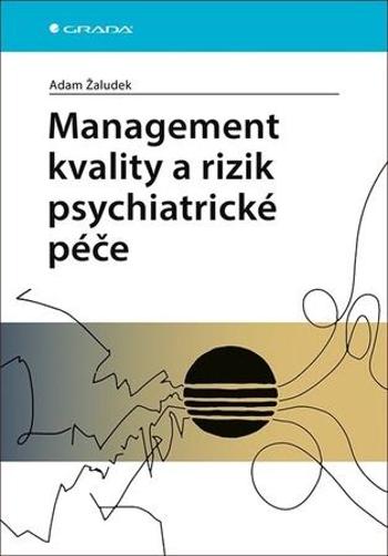 Management kvality a rizik psychiatrické péče - Žaludek Adam