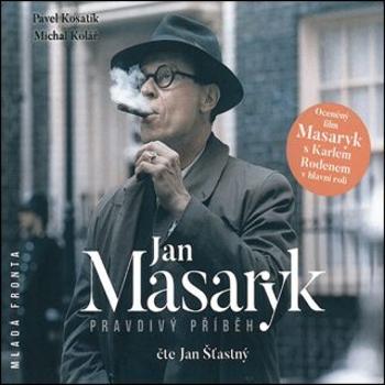 Jan Masaryk - pravdivý příběh - Pavel Kosatík, Michal Kolář - audiokniha