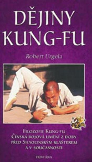 Dějiny Kung-Fu - Urgela Robert