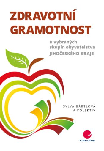 Zdravotní gramotnost u vybraných skupin obyvatelstva Jihočeského kraje - Sylva Bártlová - e-kniha