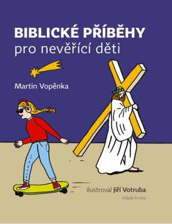 Biblické příběhy pro nevěřící děti - Martin Vopěnka - e-kniha