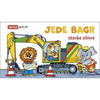 Jede bagr: stavba silnice (978-80-7547-494-0)