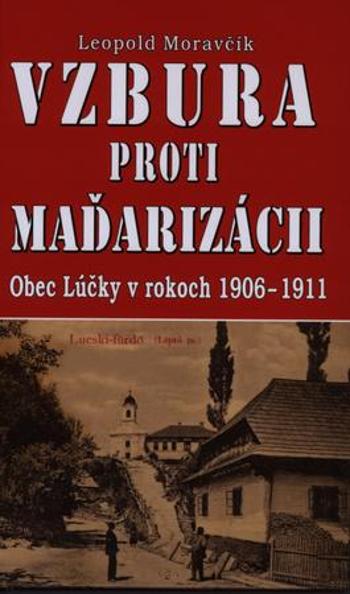Vzbura proti maďarizácii - Moravčík Leopold
