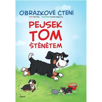 Pejsek Tom štěnětem: Obrázkové čtení (978-80-7353-887-3)