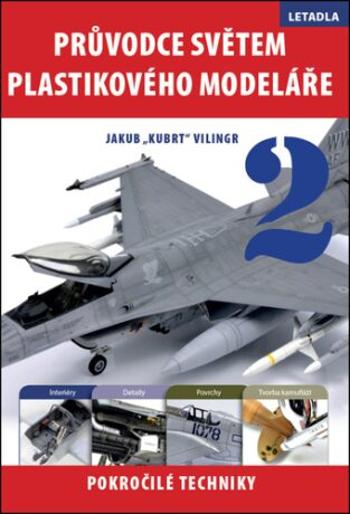 Průvodce světem plastikového modeláře 2 - Jakub Vilingr