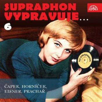 Supraphon vypravuje...6 ( Čapek, Horníček, Eisner, Prachař) - Karel Čapek - audiokniha