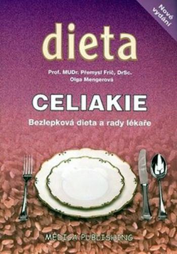Celiakie - Bezlepková dieta a rady lékaře - Olga Mengerová, Frič Přemysl