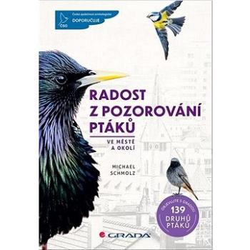 Radost z pozorování ptáků: ve městě a okolí (978-80-271-3011-5)