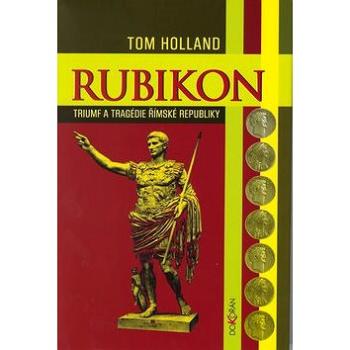 Rubikon: Triumf a tragédie římské republiky (80-86569-86-1)