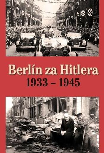 Berlín za Hitlera 1933 - 1945 - Capelle H. van
