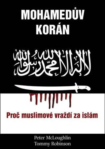 Mohamedův korán - Proč muslimové vraždí za islám - Peter McLoughlin, Tommy Robinson - McLouglin Peter