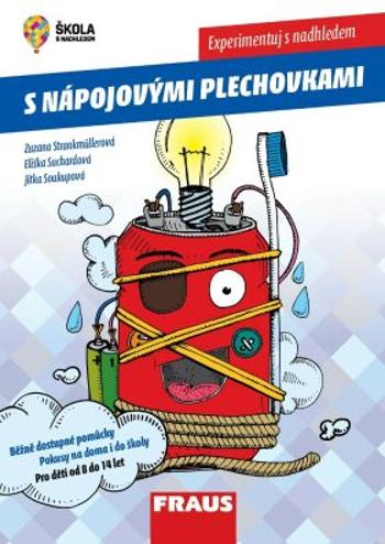 Experimentuj s nadhledem s nápojovými plechovkami - Pokusy na doma i do školy pro děti od 8 do 14 let - Jitka Soukupová, Zuzana Strankmüllerová, Elišk