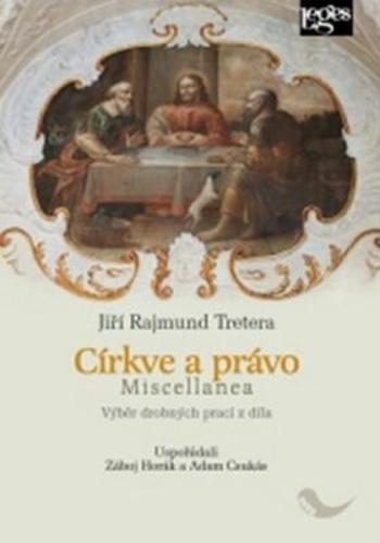 Církve a právo Miscellanea - Jiří Rajmund Tretera