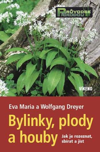 Bylinky, plody a houby - Dreyer Eva a Wolfgang
