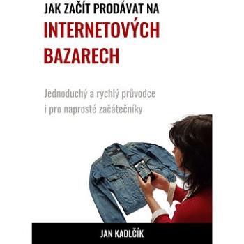 Jak začít prodávat na internetových bazarech (999-00-020-7619-0)