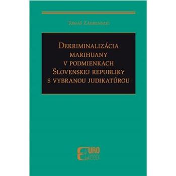 Dekriminalizácia marihuany v podmienkach SR s vybranou judikatúrou (978-80-8155-114-7)