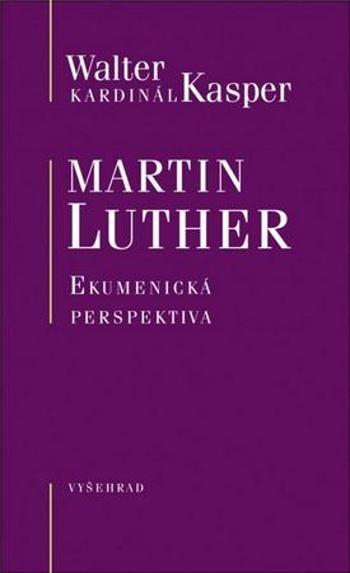 Martin Luther Ekumenická perspektiva - Kasper Walter