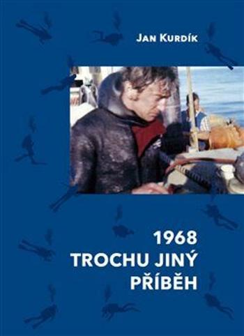 1968 Trochu jiný příběh - Jan Kurdík