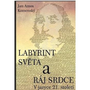 Labyrint světa a ráj srdce (978-80-904371-3-5)