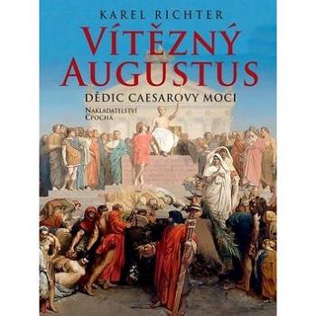 Vítězný Augustus: Dědic Caesarovy moci (978-80-7557-194-6)