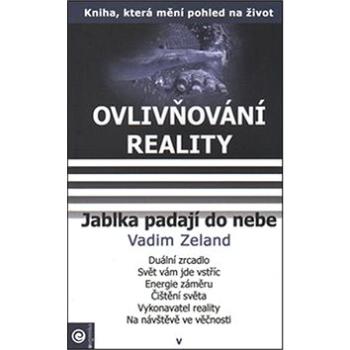 Jablka padají do nebe: Ovlivňování reality V. (978-80-89227-57-0)