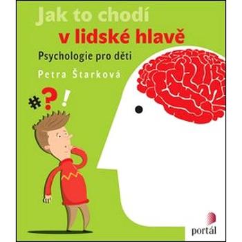 Jak to chodí v lidské hlavě: Psychologie pro děti (978-80-262-1007-8)