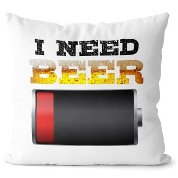 Polštář I need beer (Velikost: 40 x 40 cm)