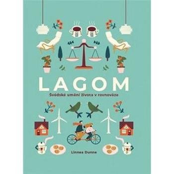Lagom: Švédské umění života v rovnováze (978-80-87529-15-7)