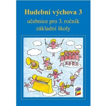 Hudební výchova 3 učebnice: učebnice pro 3. ročník základní školy (978-80-7600-322-4)