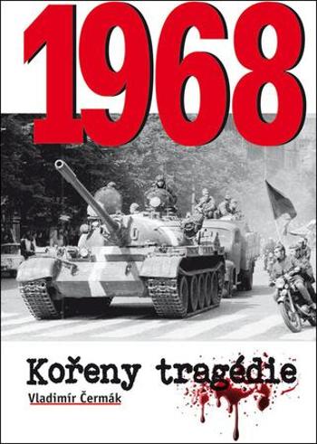 1968 Kořeny tragédie - Čermák Vladimír