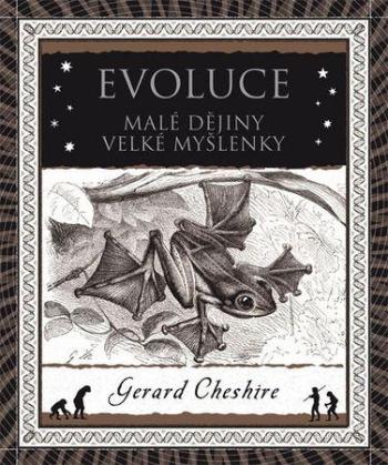 Evoluce. Malá historie velkého objevu Gerard Cheshire - Cheshire Gerard