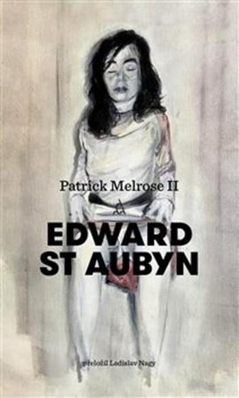Patrick Melrose II. - St Aubyn Edward