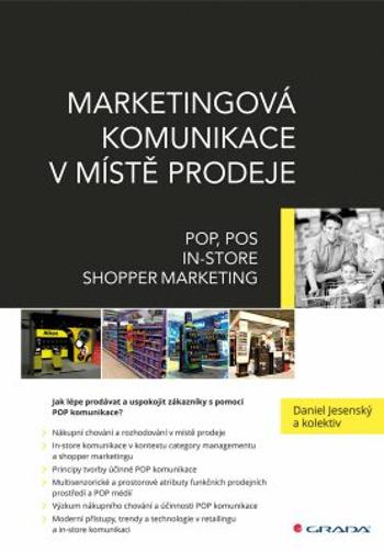 Marketingová komunikace v místě prodeje - POP, POS, In-store, Shopper Marketing - Daniel Jesenský