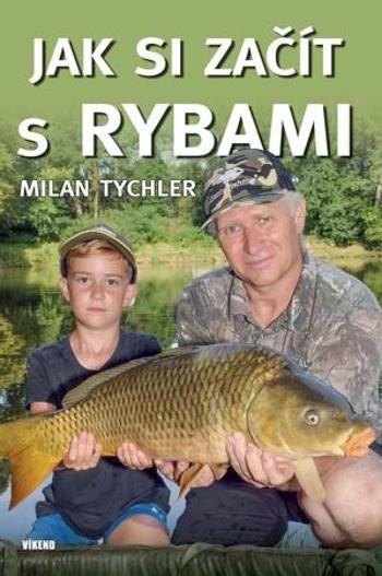 Jak si začít s rybami - Tychler Milan