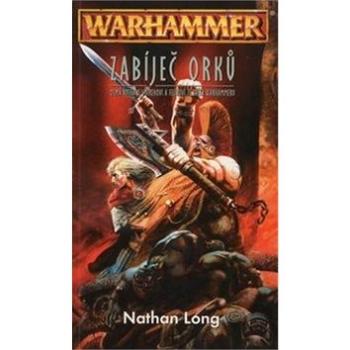 Warhammer Zabíječ Orků (978-80-7332-095-9)