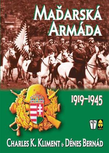 Maďarská armáda 1919-1945 - Kliment, Bernád - Bernád Dénes