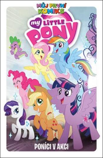 Můj první komiks: My Little Pony - Poníci v akci - Různí, Riceová Christina