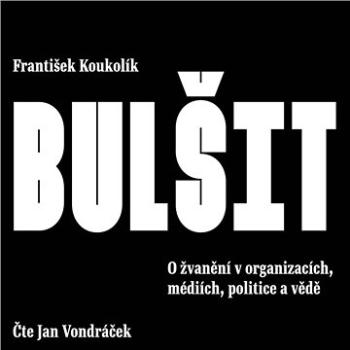 Bulšit. O žvanění v organizacích, médiích, politice a vědě ()