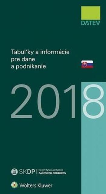 Tabuľky a informácie pre dane a podnikanie 2018 - Dobšovič Dušan