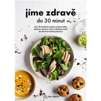 Jíme zdravě do 30 minut (978-80-88387-18-3)