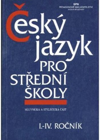 Český jazyk pro střední školy I.-IV. ročník - Zdeněk Hlavsa, kolektiv autorů